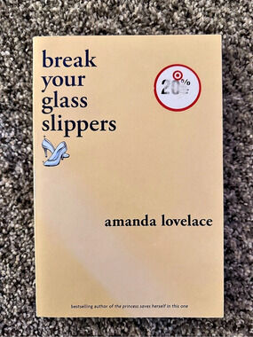 Break Your Glass Slippers by Amanda Lovelace Poetry